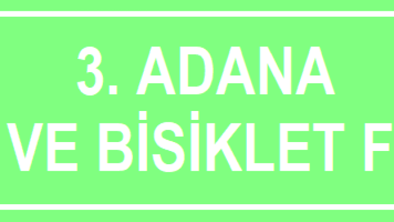 3. ADANA Kültür ve Bisiklet Festivali
