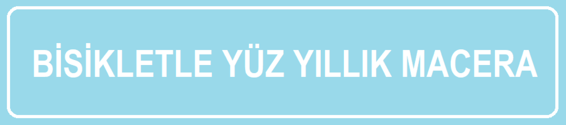 Bisikletle Yüz Yıllık Macera 2019