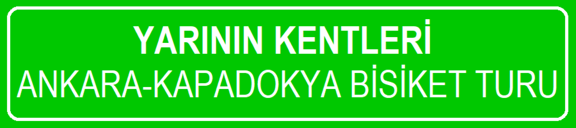 YARININ KENTLERİ Ankara-Kapadokya Bisiklet Turu